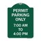 Signmission Permit Parking 7-00 Am to 4-00 Pm, Green & White Aluminum Sign, 18" x 24", GW-1824-23325 A-DES-GW-1824-23325 - alternate 1